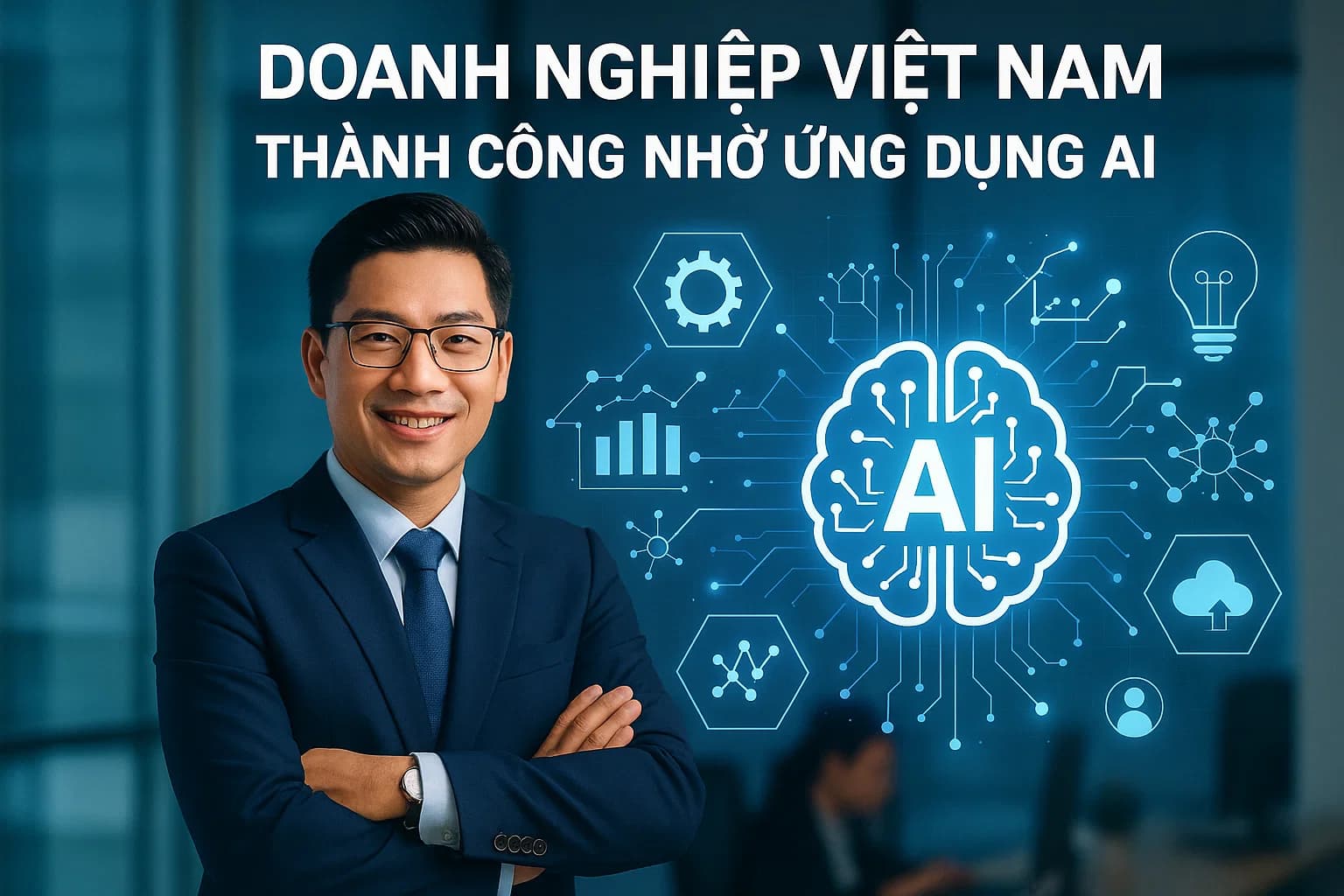 Doanh nghiệp Việt Nam thành công nhờ ứng dụng AI
