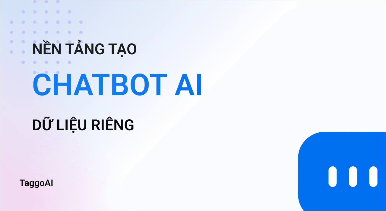 Cách tạo Chatbot AI giúp bạn chat với mọi tài liệu