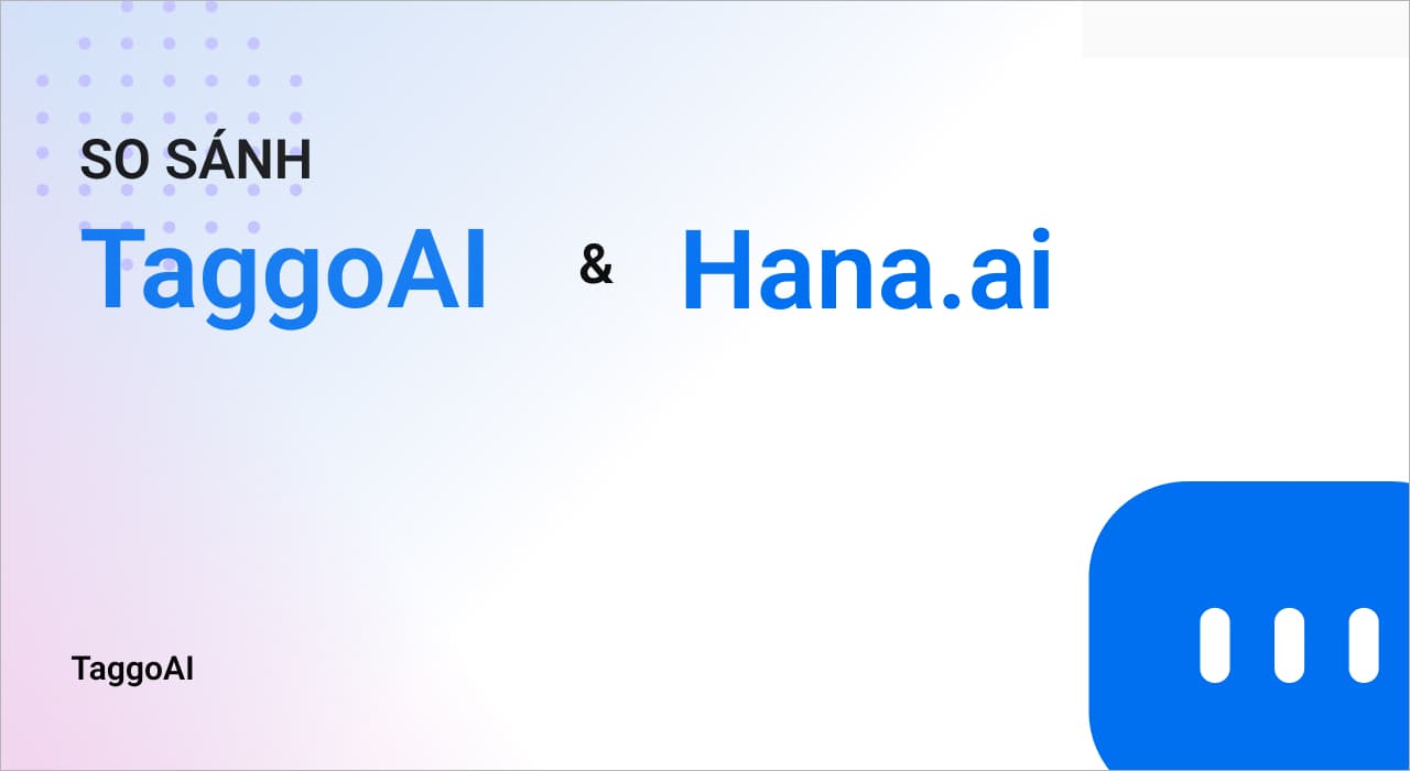 So sánh TaggoAI và Hana.ai