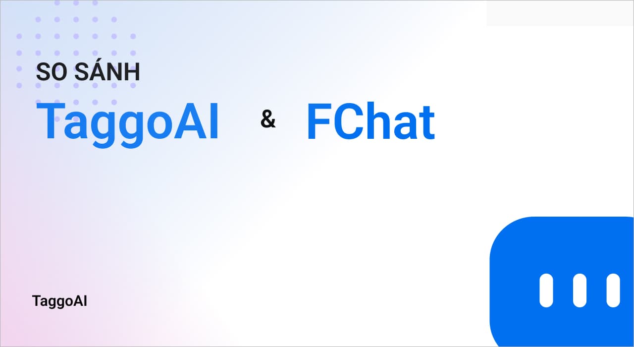 So sánh TaggoAI và FChat