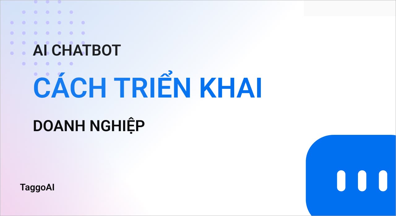 Cách Triển Khai Chatbot AI để Tăng Tương Tác Khách Hàng