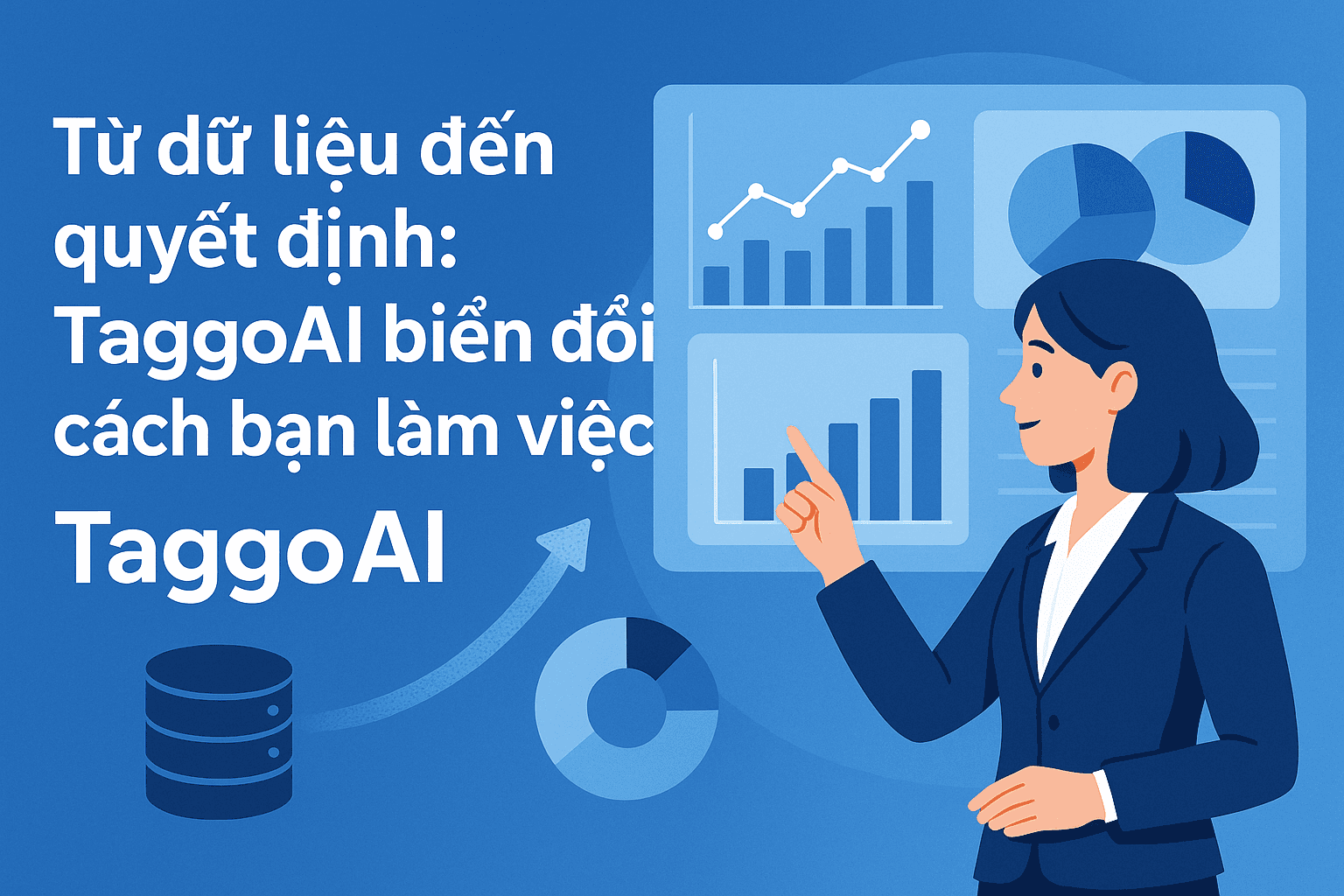 Từ dữ liệu đến quyết định: TaggoAI biến đổi cách bạn làm việc
