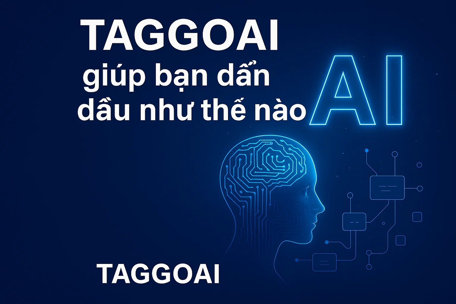 Hiểu biết AI: TaggoAI giúp bạn dẫn đầu như thế nào