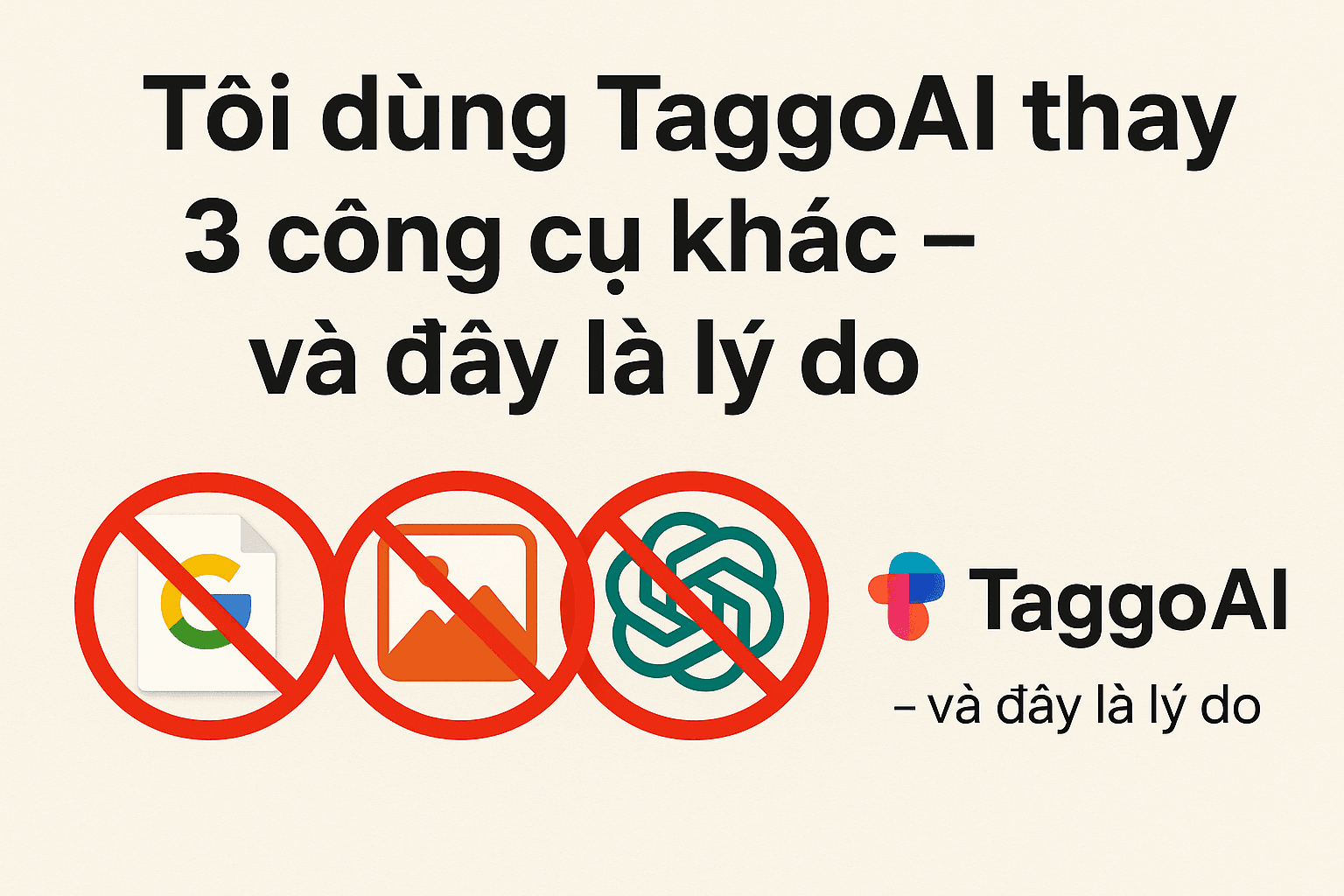 Tôi dùng TaggoAI thay 3 công cụ khác – và đây là lý do