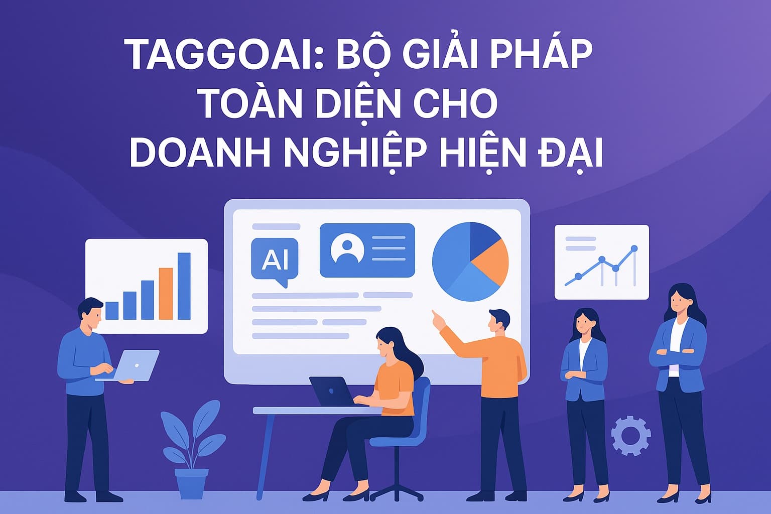 TaggoAI: Bộ Giải Pháp Toàn Diện Cho Doanh Nghiệp Hiện Đại