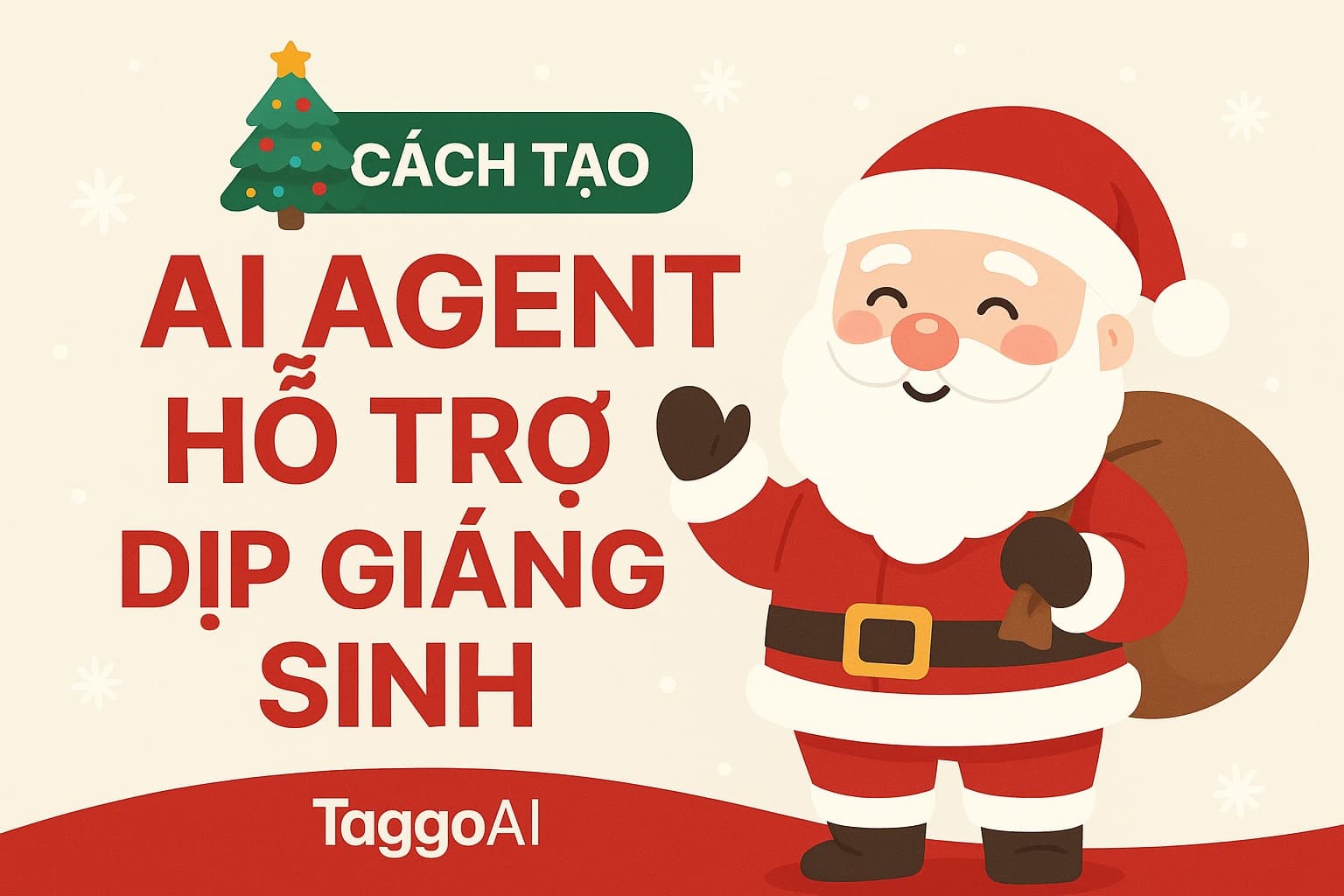 🎄 Cách tạo AI Agent hỗ trợ dịp Giáng Sinh với TaggoAI