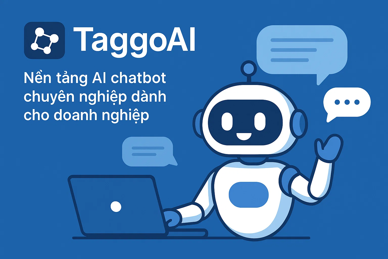 TaggoAI – Nền tảng AI chatbot chuyên nghiệp dành cho doanh nghiệp