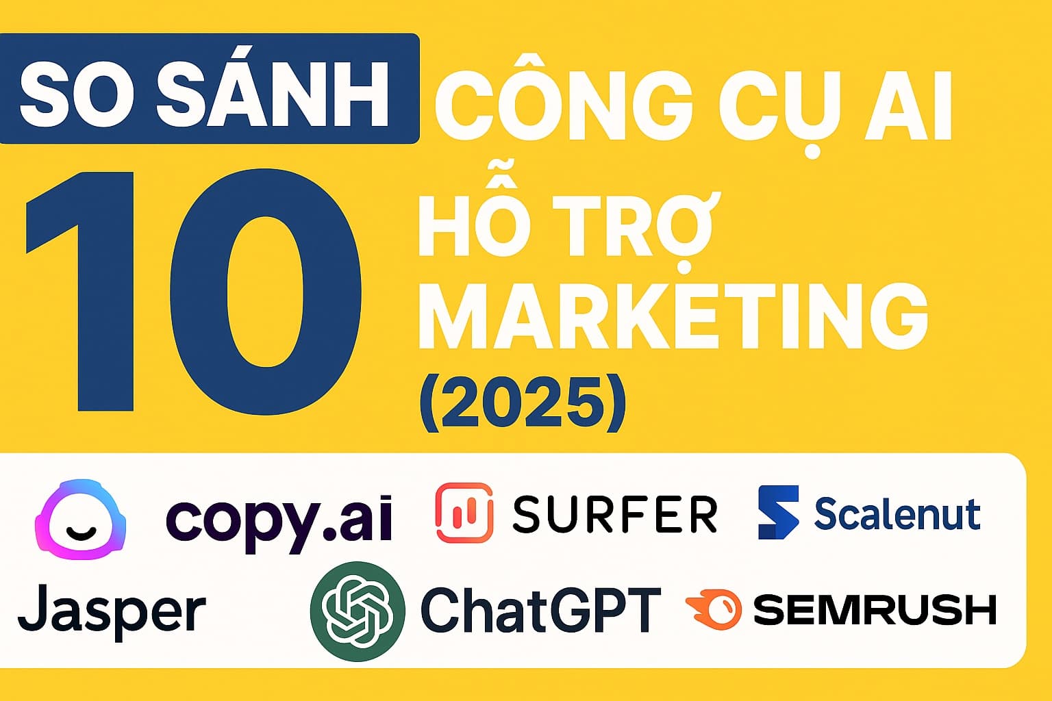 So sánh 10 công cụ AI hỗ trợ marketing tốt nhất hiện nay (2025)