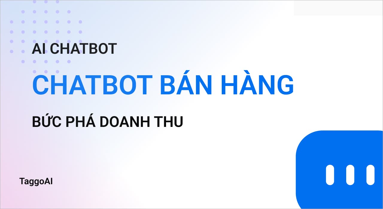 Bứt Phá Doanh Thu Với Chatbot Bán Hàng