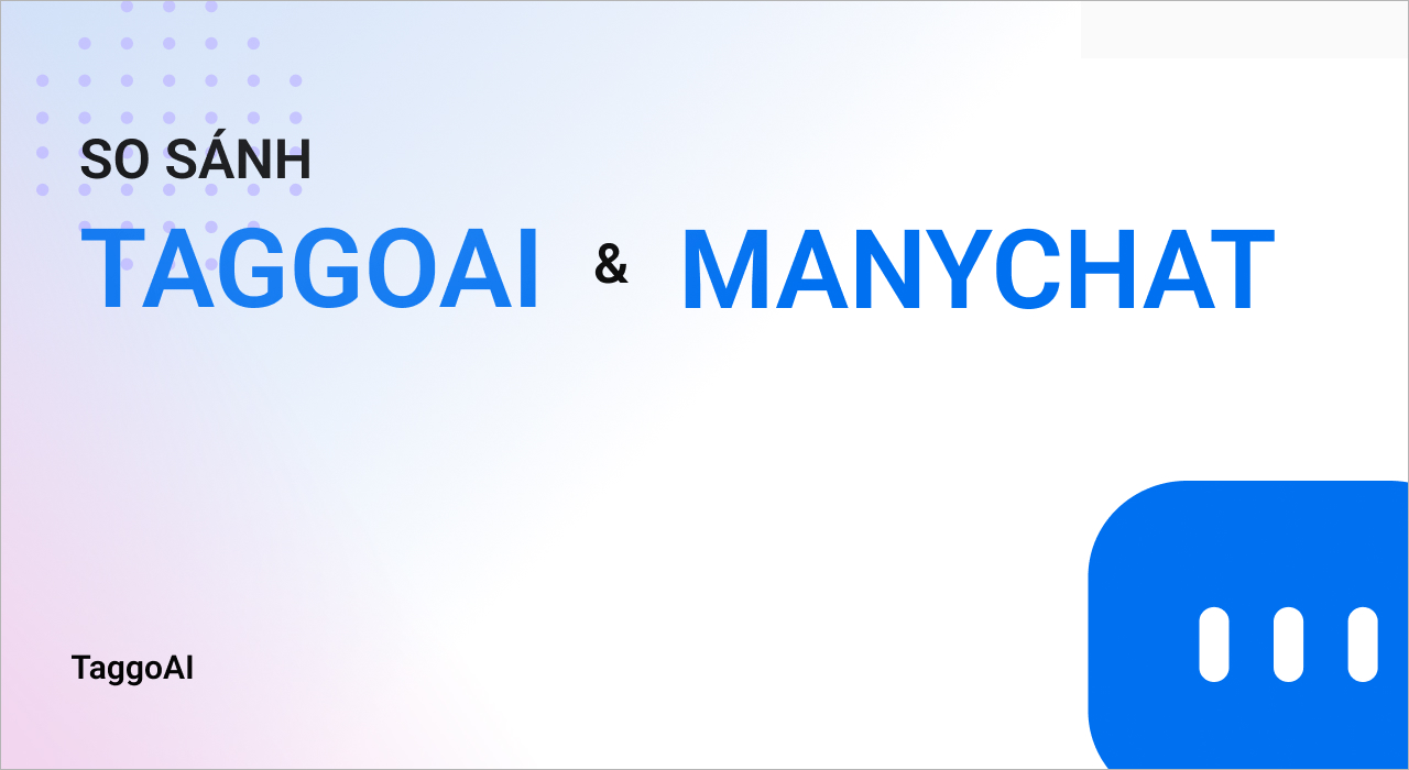 So sánh giữa TaggoAI và ManyChat