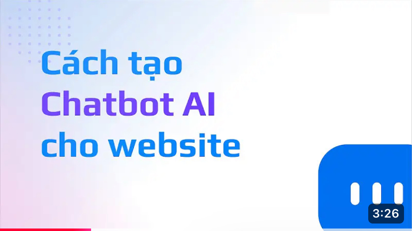 Cách Tạo Chatbot AI tích hợp trên Website